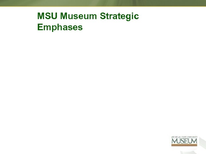 MSU Museum Strategic Emphases 