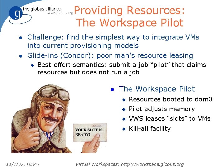Providing Resources: The Workspace Pilot l l Challenge: find the simplest way to integrate