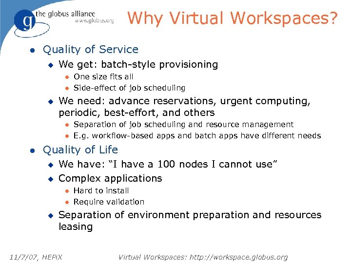 Why Virtual Workspaces? l Quality of Service u We get: batch-style provisioning l l