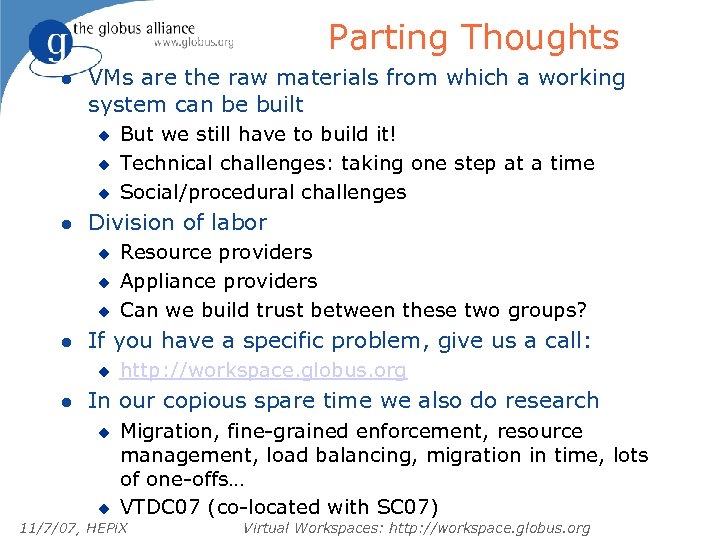 Parting Thoughts l VMs are the raw materials from which a working system can