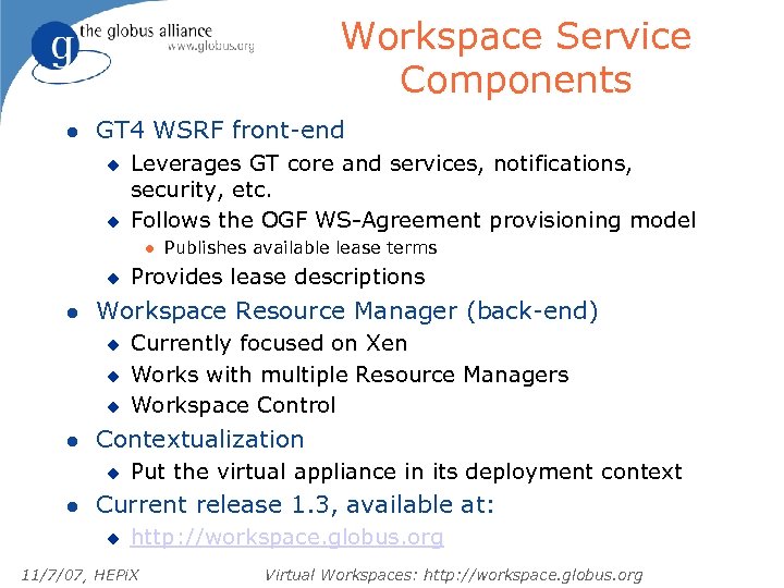 Workspace Service Components l GT 4 WSRF front-end u u Leverages GT core and