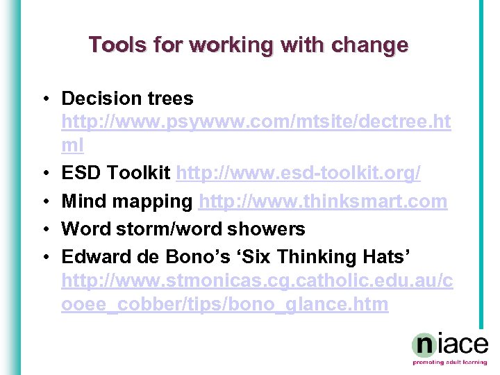 Tools for working with change • Decision trees http: //www. psywww. com/mtsite/dectree. ht ml