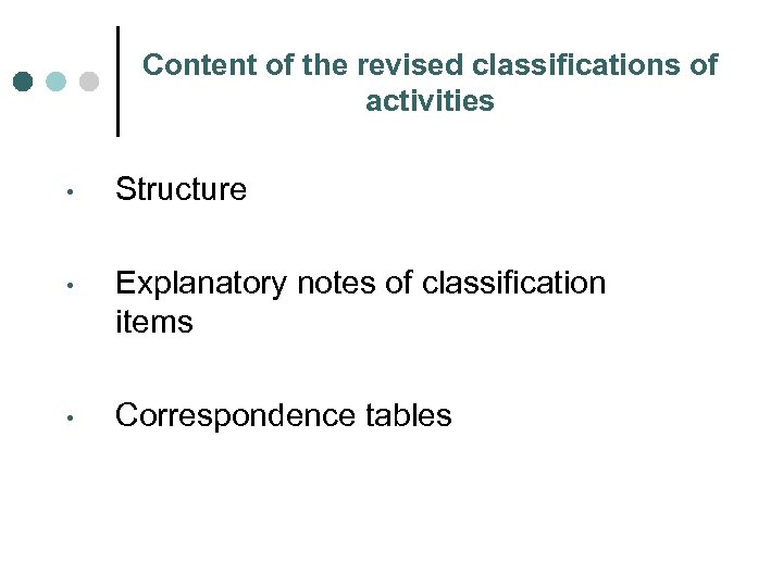 Content of the revised classifications of activities • Structure • Explanatory notes of classification