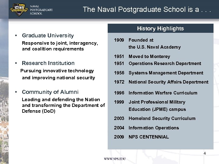 The Naval Postgraduate School is a. . . History Highlights • Graduate University Responsive