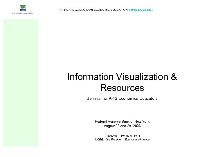 NATIONAL COUNCIL ON ECONOMIC EDUCATION WWW. NCEE. NET Information Visualization & Resources Seminar for