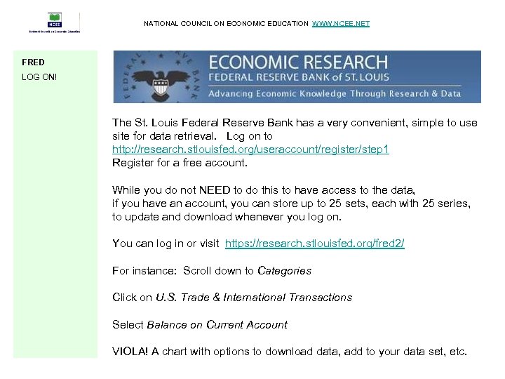 NATIONAL COUNCIL ON ECONOMIC EDUCATION WWW. NCEE. NET FRED LOG ON! The St. Louis