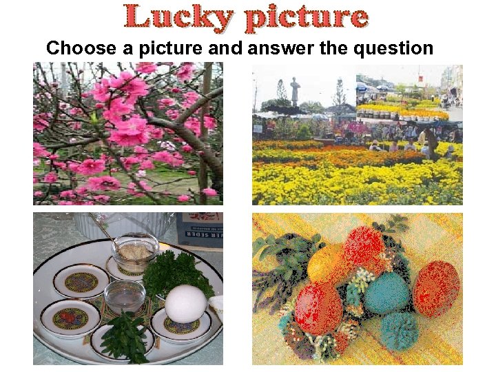 Choose a picture and answer the question 