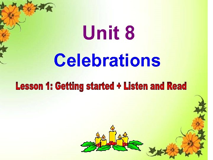 Unit 8 Celebrations 