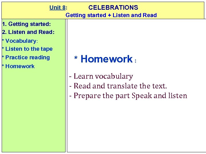 Unit 8: CELEBRATIONS Getting started + Listen and Read 1. Getting started: 2. Listen