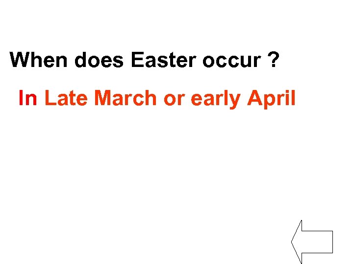 When does Easter occur ? In Late March or early April 