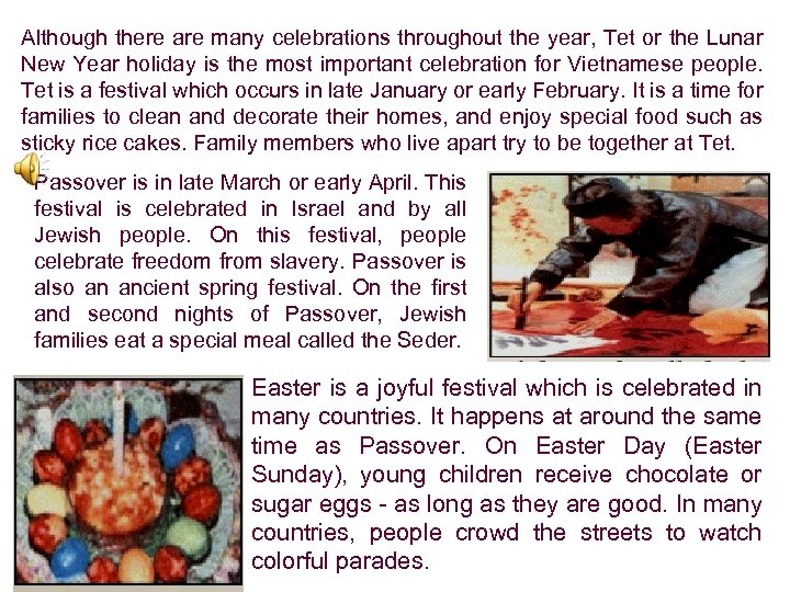 Although there are many celebrations throughout the year, Tet or the Lunar New Year