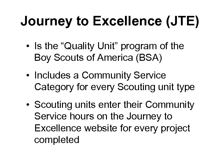 Journey to Excellence (JTE) • Is the “Quality Unit” program of the Boy Scouts