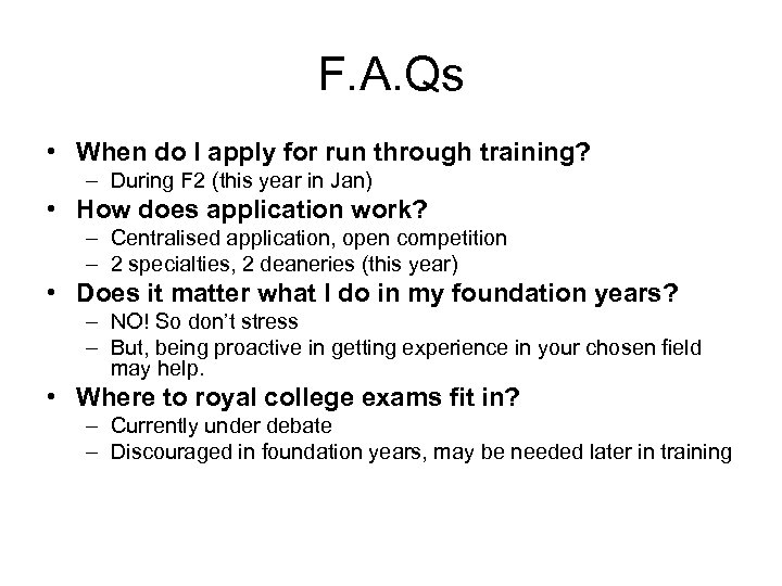 F. A. Qs • When do I apply for run through training? – During