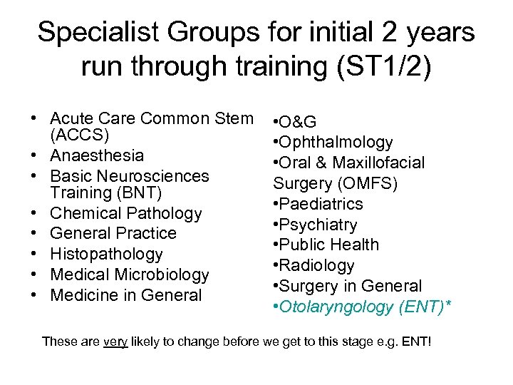 Specialist Groups for initial 2 years run through training (ST 1/2) • Acute Care
