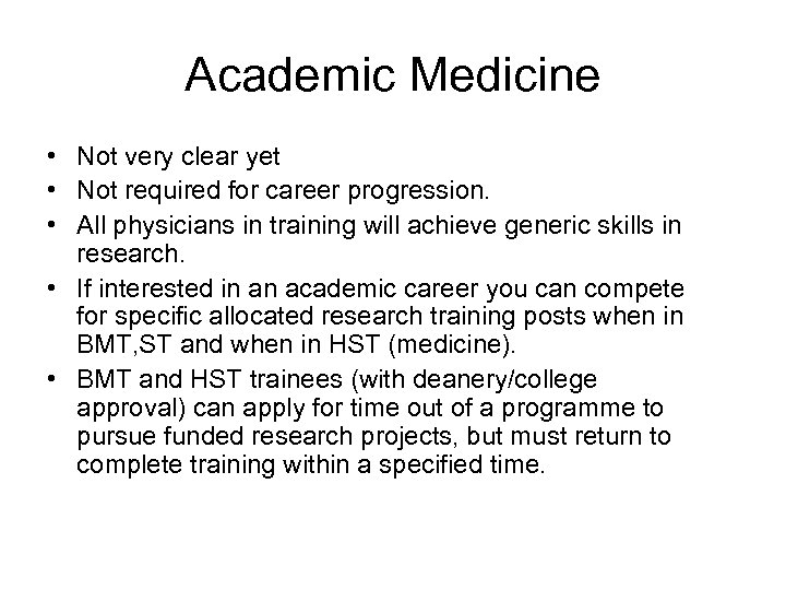 Academic Medicine • Not very clear yet • Not required for career progression. •