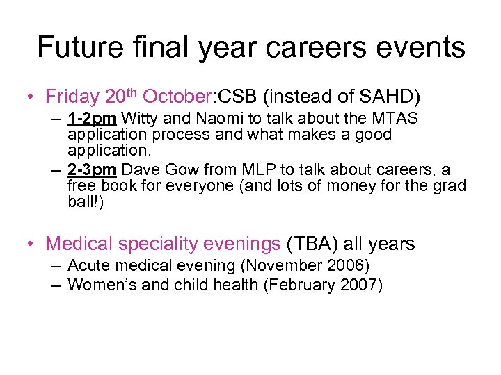 Future final year careers events • Friday 20 th October: CSB (instead of SAHD)
