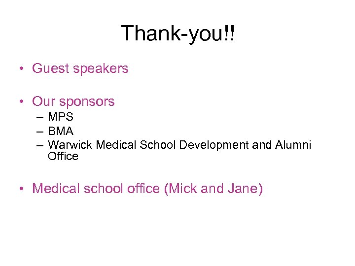 Thank-you!! • Guest speakers • Our sponsors – MPS – BMA – Warwick Medical