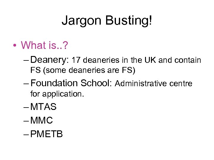 Jargon Busting! • What is. . ? – Deanery: 17 deaneries in the UK