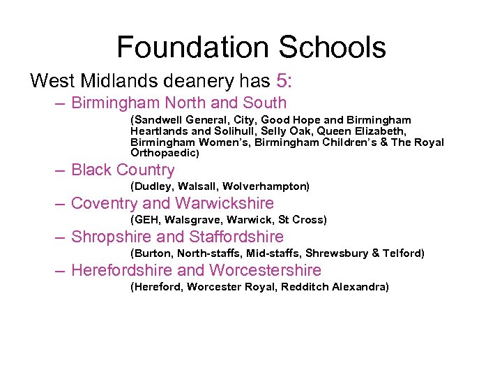 Foundation Schools West Midlands deanery has 5: – Birmingham North and South (Sandwell General,