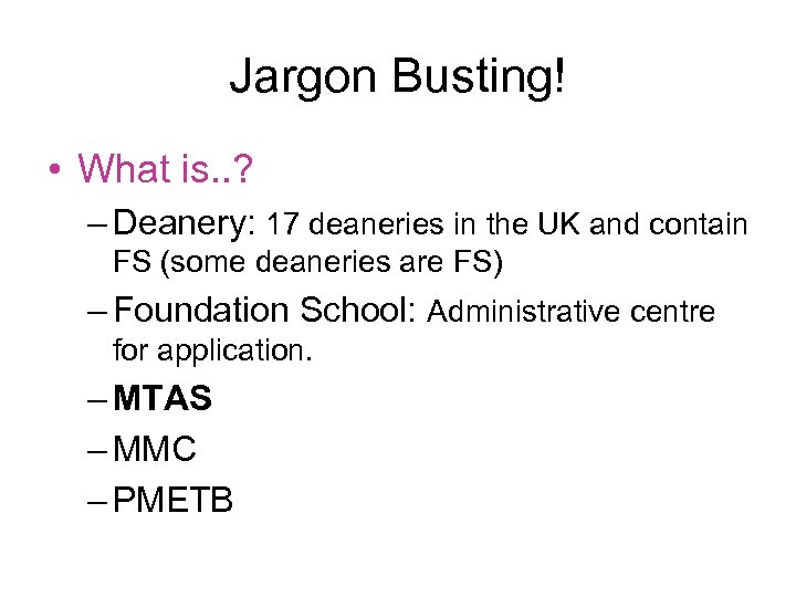 Jargon Busting! • What is. . ? – Deanery: 17 deaneries in the UK