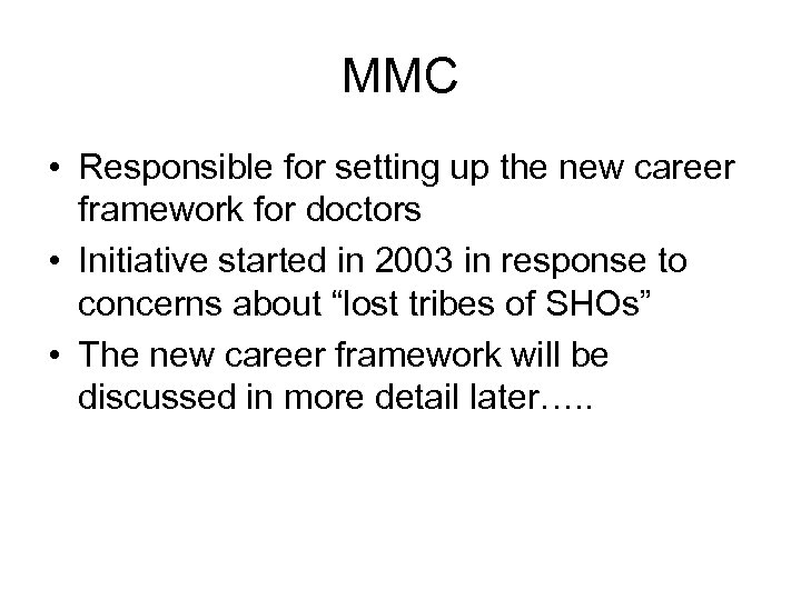 MMC • Responsible for setting up the new career framework for doctors • Initiative