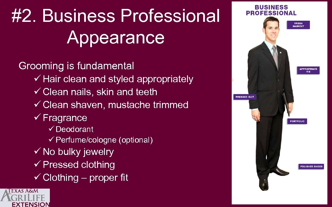 #2. Business Professional Appearance Grooming is fundamental ü Hair clean and styled appropriately ü