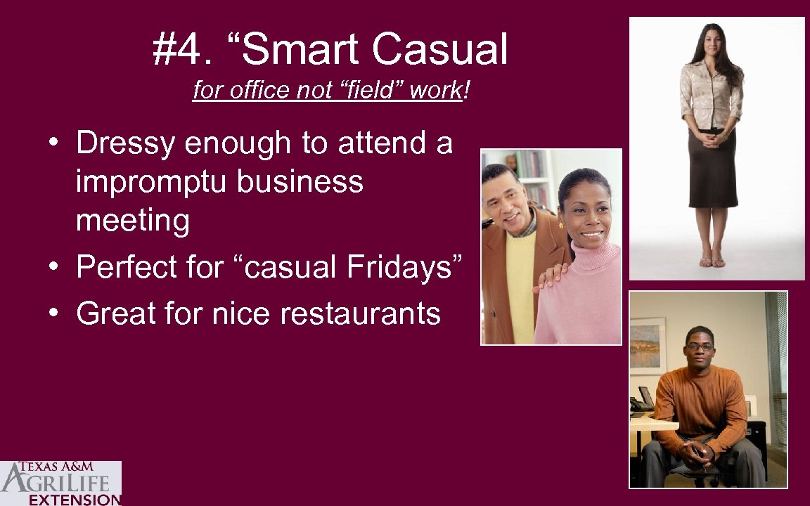 #4. “Smart Casual for office not “field” work! • Dressy enough to attend a