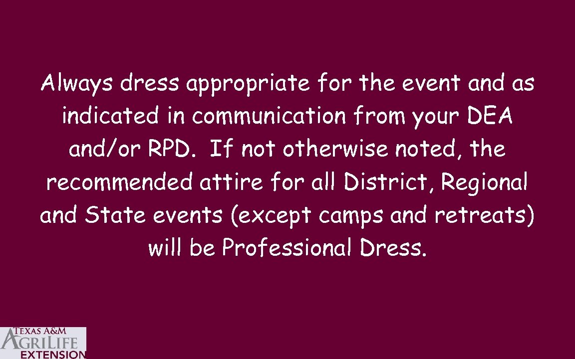 Always dress appropriate for the event and as indicated in communication from your DEA