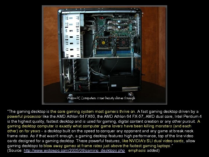 “The gaming desktop is the core gaming system most gamers thrive on. A fast