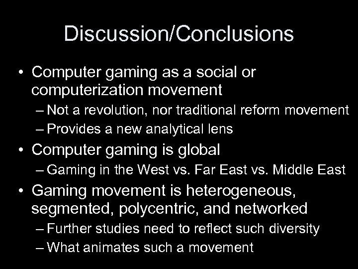 Discussion/Conclusions • Computer gaming as a social or computerization movement – Not a revolution,