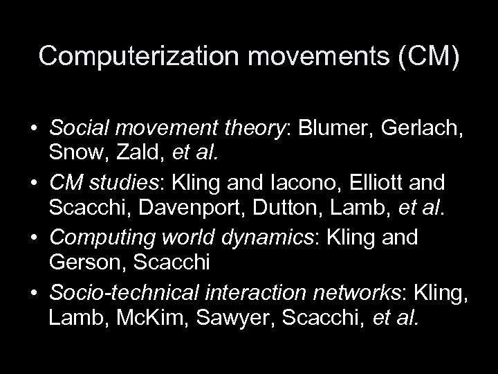 Computerization movements (CM) • Social movement theory: Blumer, Gerlach, Snow, Zald, et al. •