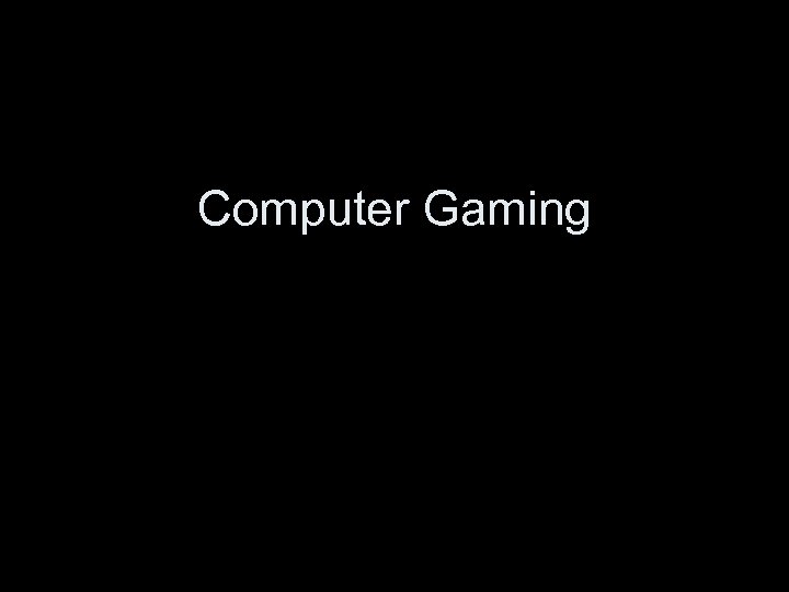 Computer Gaming 