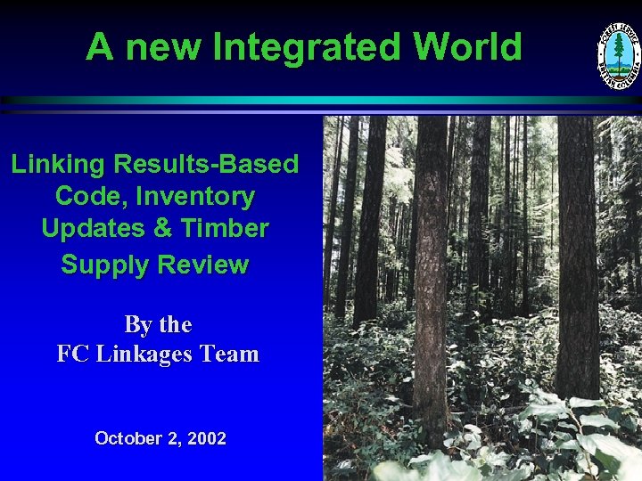 A new Integrated World Linking Results-Based Code, Inventory Updates & Timber Supply Review By