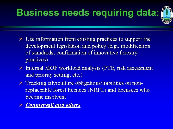 Business needs requiring data: ä ä Use information from existing practices to support the