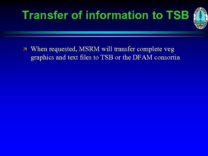 Transfer of information to TSB ä When requested, MSRM will transfer complete veg graphics