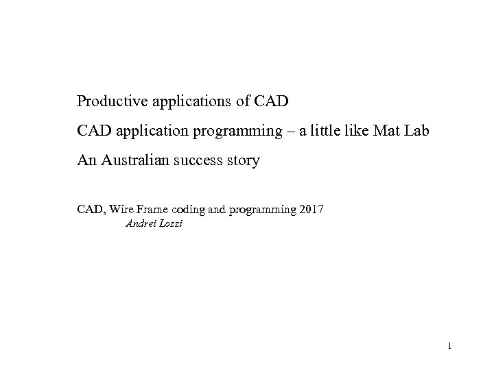 Productive applications of CAD application programming – a little like Mat Lab An Australian