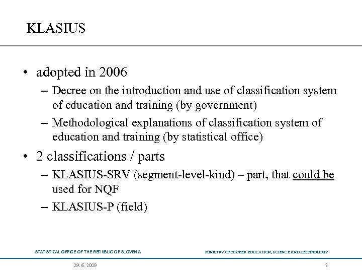 KLASIUS • adopted in 2006 – Decree on the introduction and use of classification