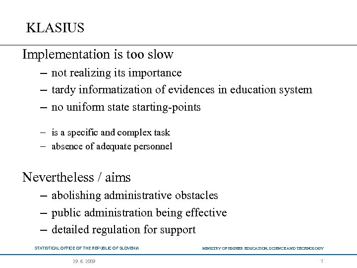 KLASIUS Implementation is too slow – not realizing its importance – tardy informatization of