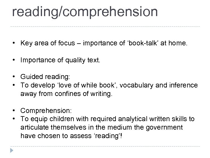 reading/comprehension • Key area of focus – importance of ‘book-talk’ at home. • Importance