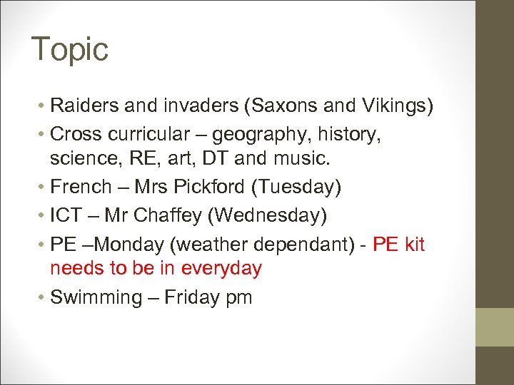 Topic • Raiders and invaders (Saxons and Vikings) • Cross curricular – geography, history,