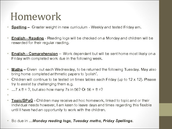 Homework • Spelling – Greater weight in new curriculum - Weekly and tested Friday