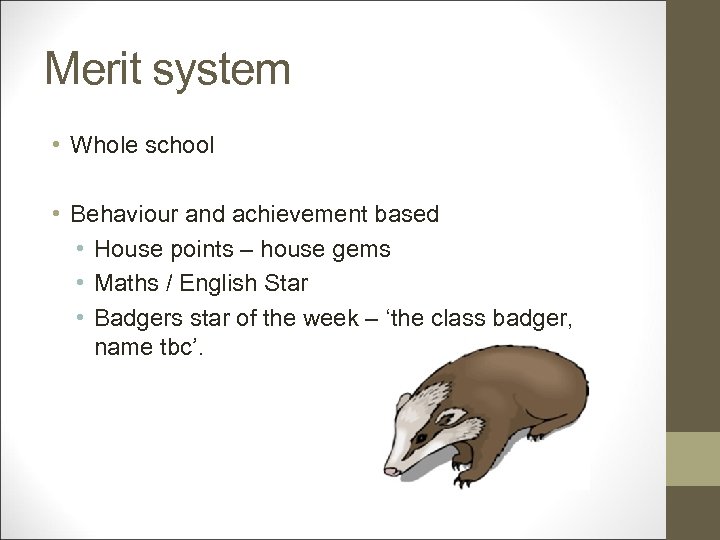 Merit system • Whole school • Behaviour and achievement based • House points –