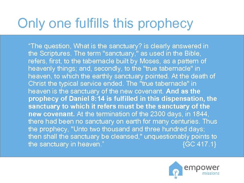 Only one fulfills this prophecy “The question, What is the sanctuary? is clearly answered