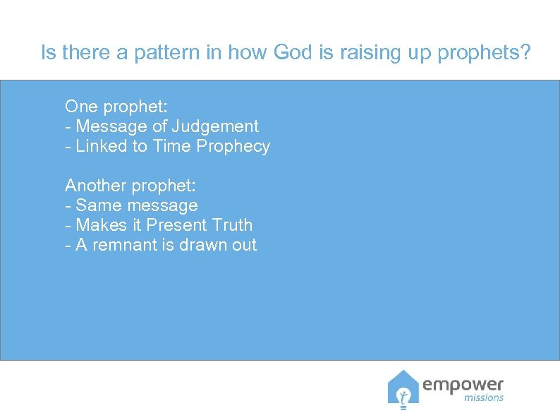 Is there a pattern in how God is raising up prophets? One prophet: -