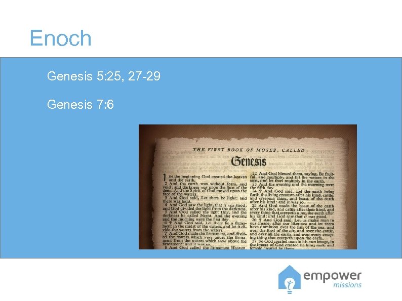 Enoch Genesis 5: 25, 27 -29 Genesis 7: 6 