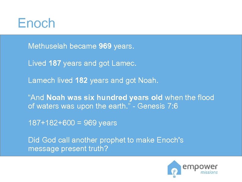 Enoch Methuselah became 969 years. Lived 187 years and got Lamech lived 182 years