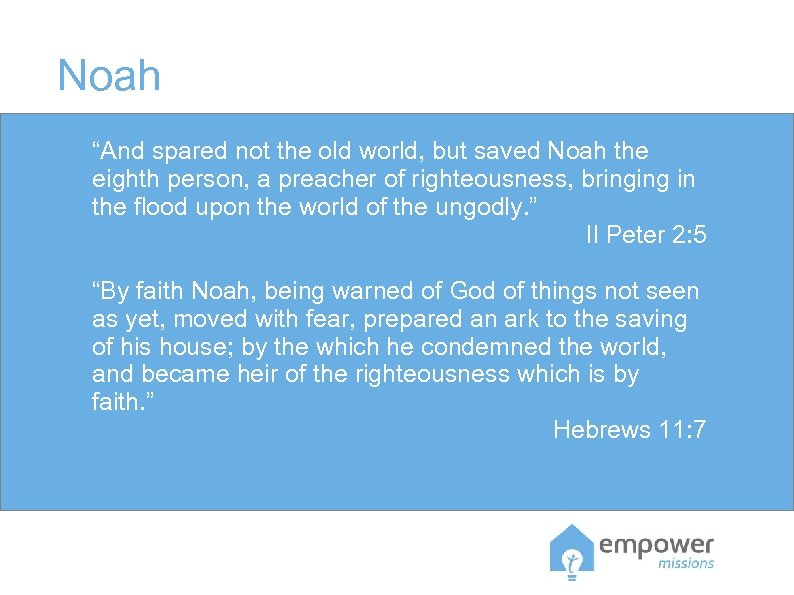 Noah “And spared not the old world, but saved Noah the eighth person, a