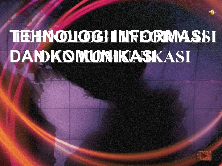 TEHNOLOGI INFORMASI DAN KOMUNIKASI 