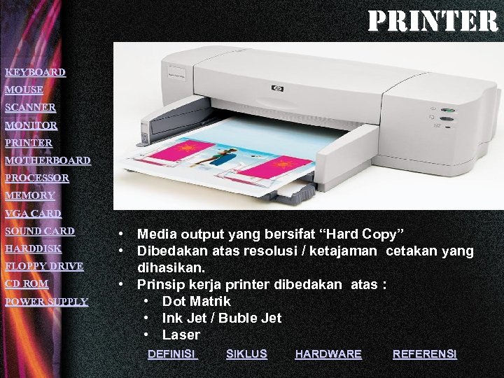 printer KEYBOARD MOUSE SCANNER MONITOR PRINTER MOTHERBOARD PROCESSOR MEMORY VGA CARD SOUND CARD HARDDISK