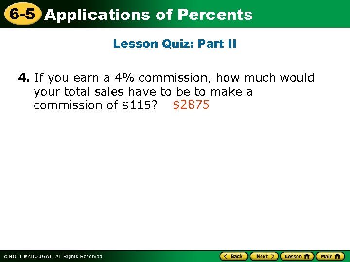 6 -5 Applications of Percents Lesson Quiz: Part II 4. If you earn a